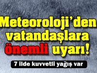 Meteoroloji'den vatandaşlara önemli uyarı!
