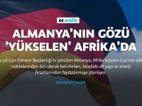 Almanya şimdi de gözünü Afrika'ya dikti!