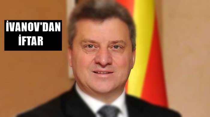 Makedonya Cumhurbaşkanı İvanov'dan iftar! İftara Büyükelçi Tülin Erkal Kara'da katıldı