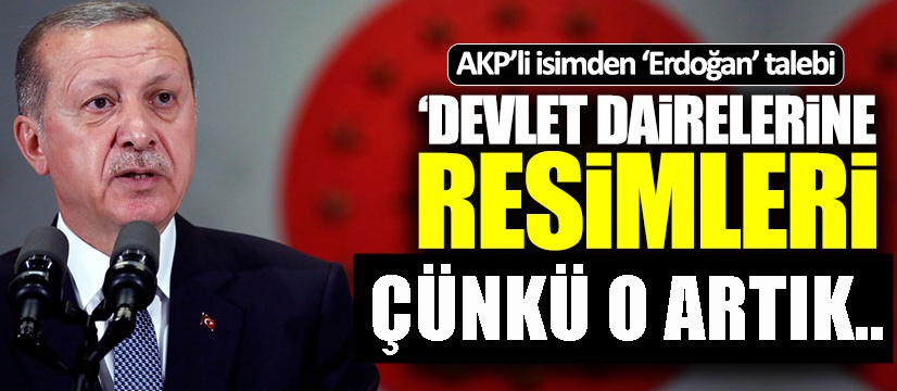 Devlet Dairelerine Erdoğan resimleri asılsın teklifi!