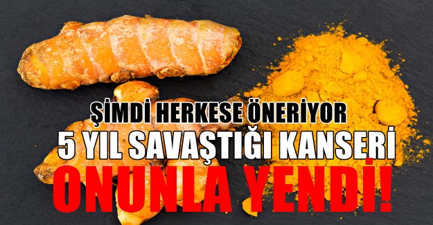 Kansere karşı yıllarca denemediği yöntem kalmadı; şifayı o baharatta buldu
