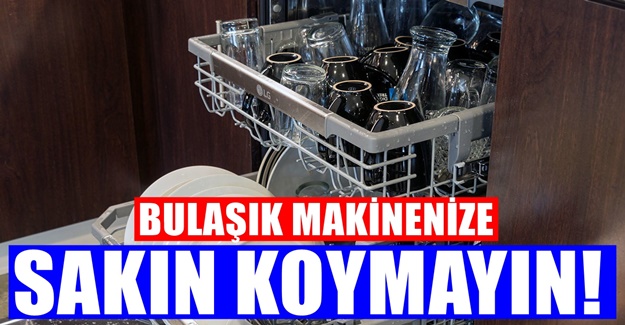 Onları Bulaşık Makinesinde yıkamak tehlikeye davetiye çıkarıyor