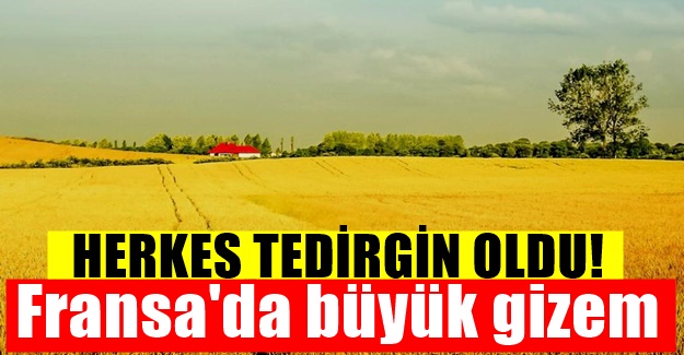 Fransa'da büyük gizem : Herkes tedirgin oldu