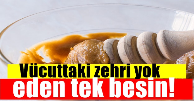 Vücuttaki zehri yok eden tek besin!