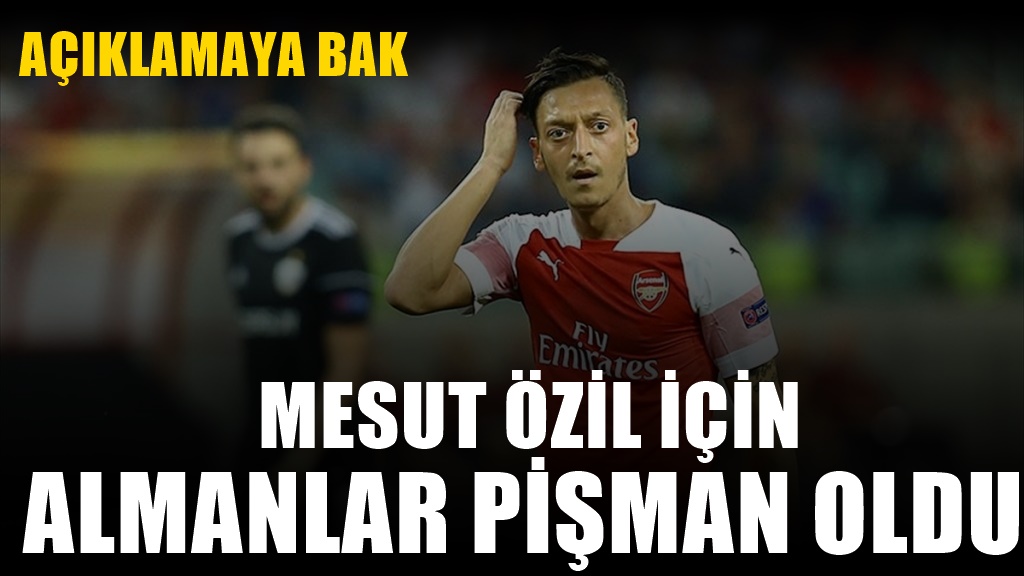 Almanya'da Mesut Özil Pişmanlığı : Şaşırtan açıklama