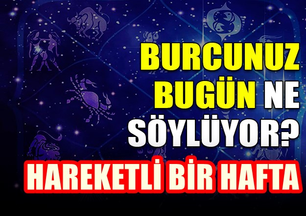 HAREKETLİ VE ÖNEMLİ BİR HAFTAYA MERHABA