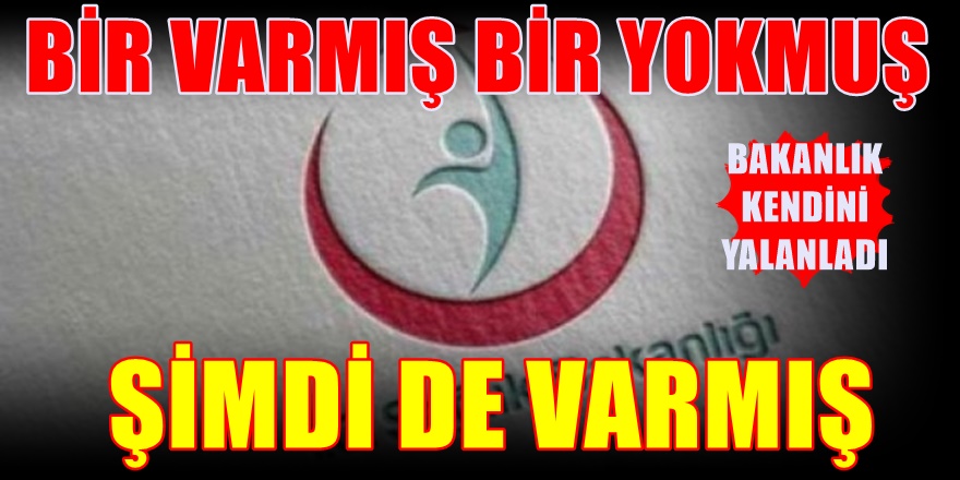 Sağlık Bakanlığı kendini yalanladı
