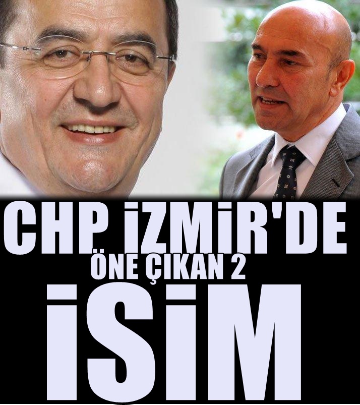 CHP'de İzmir'de ibre 2 isme döndü