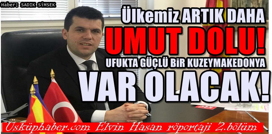 Elvin Hasan Kuzeymakedonya artık daha umut dolu