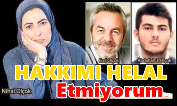 Nihal Olçok, Erdoğan'ı etiketledi: 'Hakkımı helal etmiyorum'