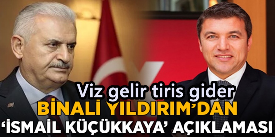 Binali Yıldırım'dan 'İsmail Küçükkaya' yanıtı:
