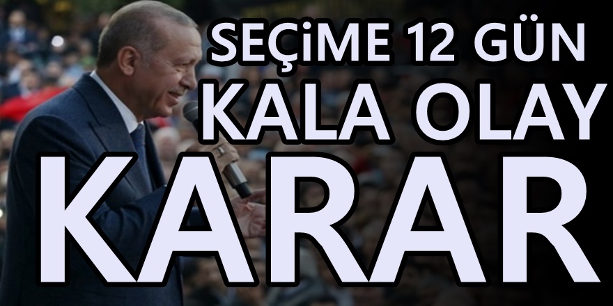 Erdoğan'dan 23 Haziran kararı: