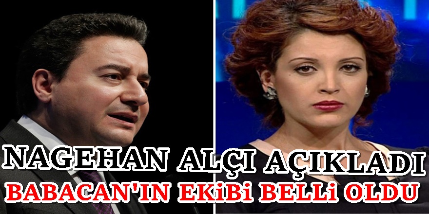 Nagehan Alçı Ali Babacan'ın partisindeki isimleri açıkladı!