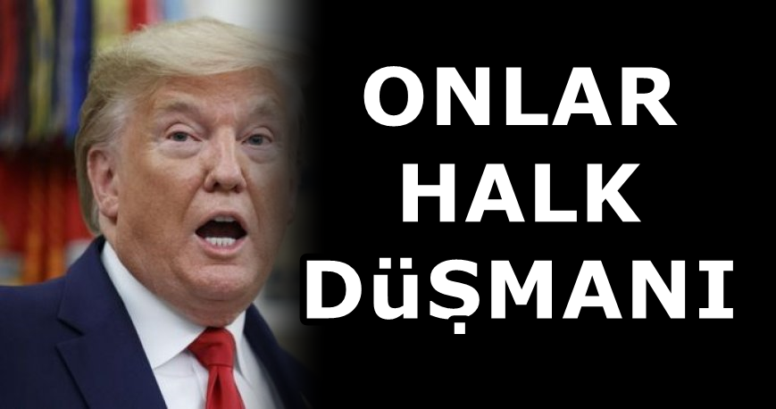 Trump kendisini eleştiren gazeteleri 'halk düşmanı' ilan etti