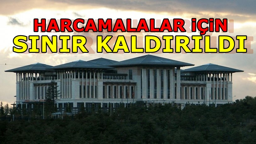 Saray'a sınırsız harcama yetkisi verildi