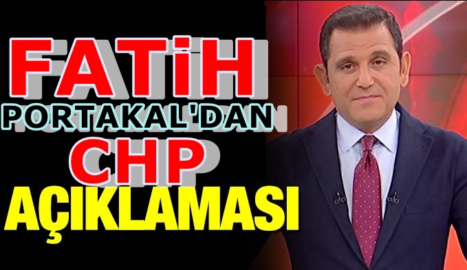 Fatih Portakal CHP'yi sarsan operasyonu yorumladı