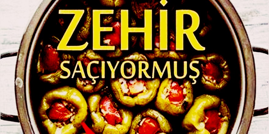 Bakanlığın Açıkladığı Zehirli Yiyecekler listesi şaşırttı
