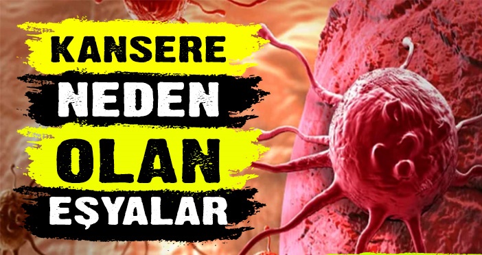 Evdeki bu eşyalar kanser yapıyor! DIKKAT edin