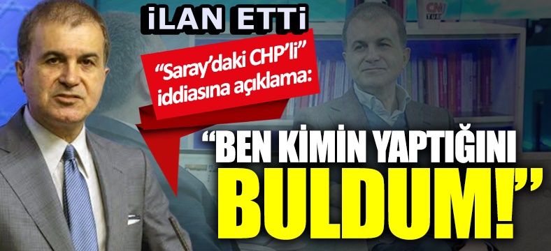 Çelik : Saraya giden CHP'li iddiasını ortaya atanı buldum