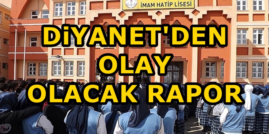 Diyanet'den şok İmam Hatip Liseleri raporu : Yeterli, kalitede eğitim vermiyorlar