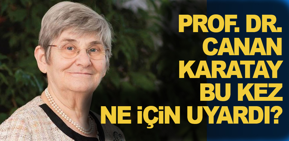 Canan Karatay Uyarıyor : Daha önce Başınıza gelmemiş olabilir! Ama mutlaka önemseyiniz...