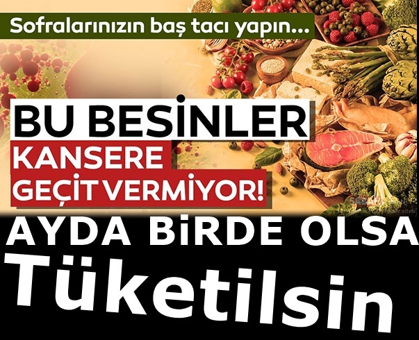 Çağımızın İlleti Kanser! Evlerden uzak tutan besinler
