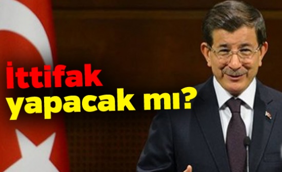 Ahmet Davutoğlu ittifak olur kararını açıkladı