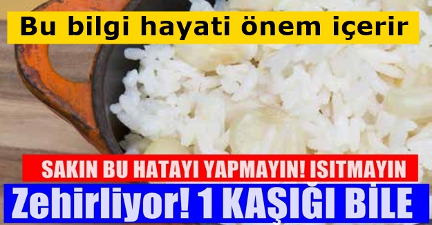 Pişmiş Pilavı yeniden ısıtmak Yoğun Bakıma kadar götürüyor
