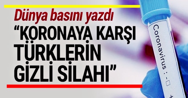 Koronaya karşı Türklerin gizli silahını yabancı basın açıkladı