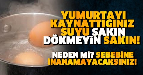 Kaynamış yumurta suyunu sakın dökmeyin bu şekilde kullanın..
