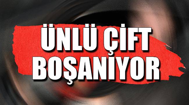 Ünlü Çiftten Ayrılık Kararı Boşanma Davası açtılar - Evleri ayırdılar