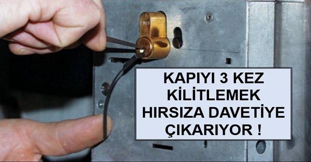 Kapınızı böyle Kilitliyorsanız hırsızlara büyük bir iyilik yapıyorsunuz!