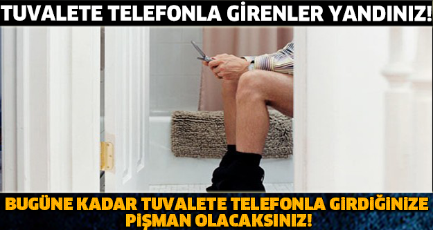 Cep Telefonuyla Tuvalete giriyorsanız bu alışkanlığınızı bırakmalısınız!