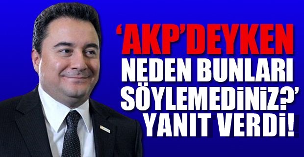 Deva Partisi Lideri Ali Babacan AKP'de iken niye susmuş açıkladı
