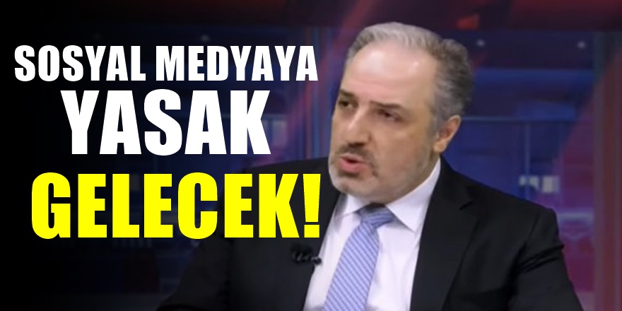 Eski AKP'li vekilden Sosyal Medyaya Yasak geliyor açıklaması