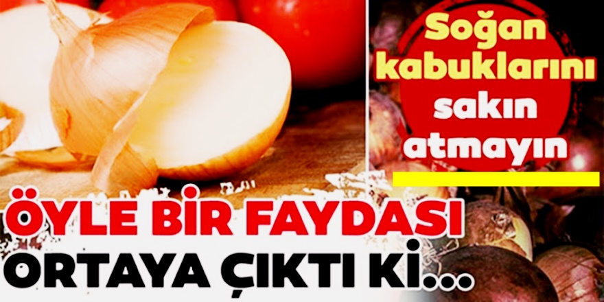 Soğan Kabuklarını Çöpe Atmayın mucizesiyle tanışın - şaşırtan şifası