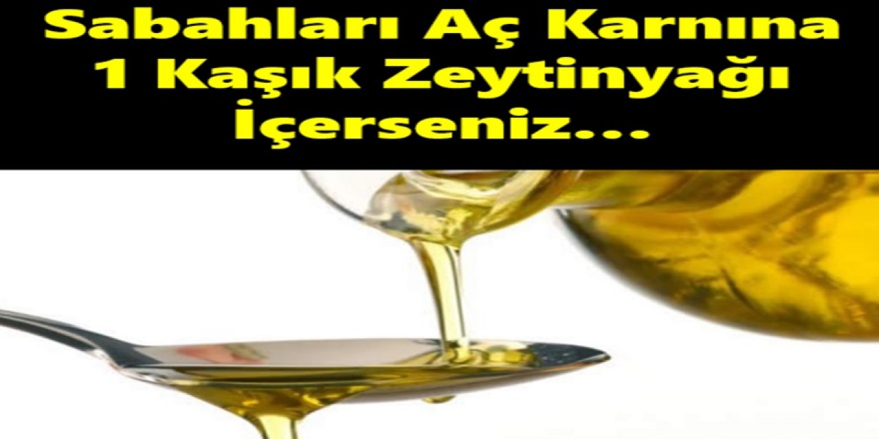 Aç Karnına Bir Kaşık Zeytinyağı Yediğinizde O sorunu yok eder