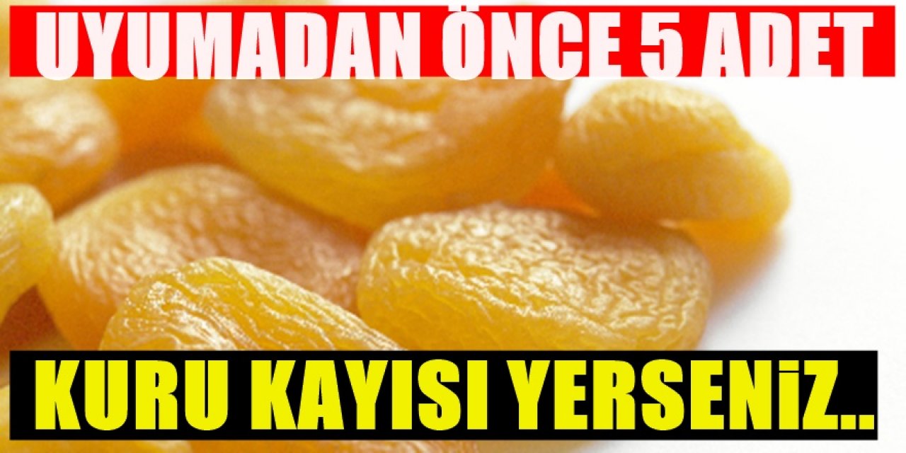 Gece Uyumadan 5 adet kayısı yediğinizde o sorun geçer