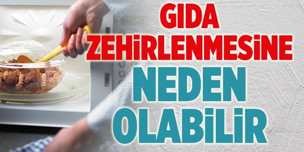 Bu Yiyecekleri Mikrodalga Fırından uzak tutunuz Isıtıp Yerseniz...