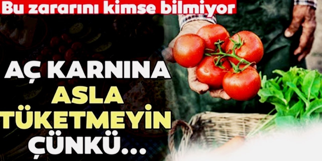 Domatesin Bu zararını Bilmiyorduk Aç Karnına Sakın Yemeyin Yerseniz o sorun ilerler