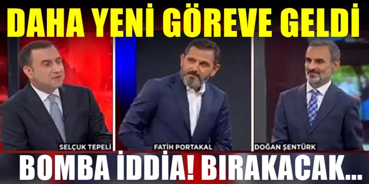 Fatih Portakal'ın Yerine gelen Selçuk Tepeli gidecek yerine ise gelecek isim....