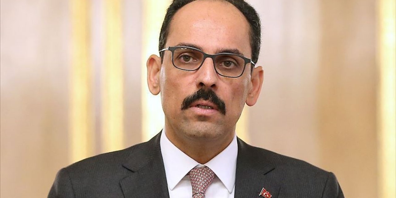 Cumhurbaşkanlığı Sözcüsü Kalın: 'Kimsenin Toprağında Gözümüz Yok'