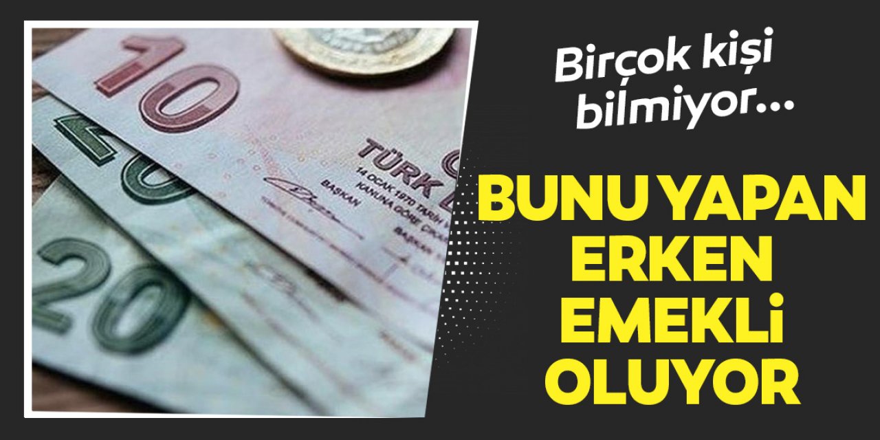 Emekli Olmak isteyenlere Sevindiren Müjde Kime bilmiyor ama Erken Emekliliğin bir yolu var üstelik...