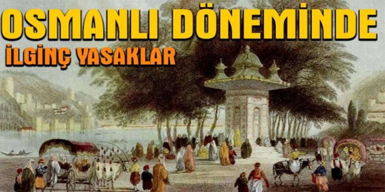 Osmanlı Devrinde Geçerli Olan birbirinden ilginç 21 Yasak Yapana Cezalar vardı En tuhaf yasak ise..
