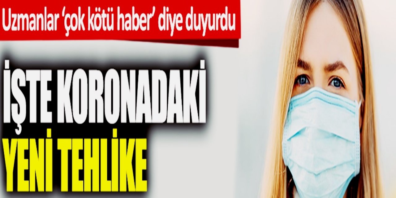 Kovid-19'ta kötü haber geldi - Virüs artık maskeyi bile atladı ürküten gelişmeyi bilim insanları açıkladı