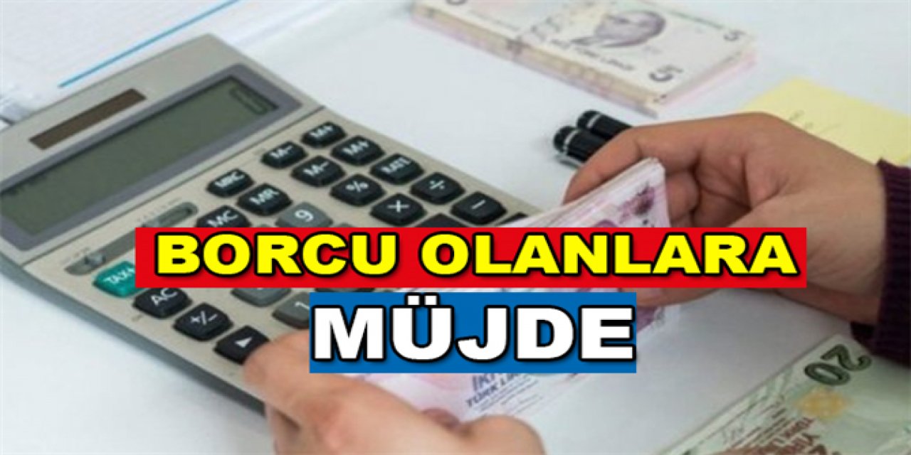 Milyonlarca borçluya Müjde Af geliyor Borçlar Silinecek Ertelenecek ve yapılandırılacak detaylar açıklandı