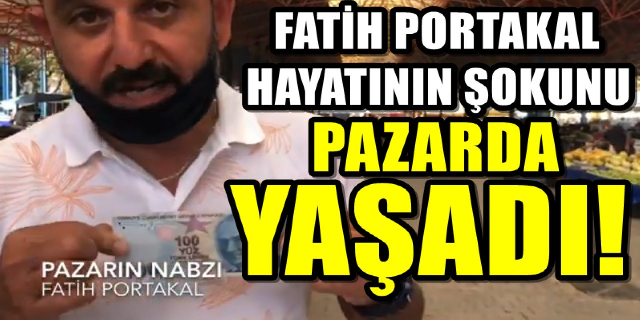 Fatih Portakal 100 lirayla pazara gidince olanlar oldu sonuca kendisi bile şaşırdı kaldı.