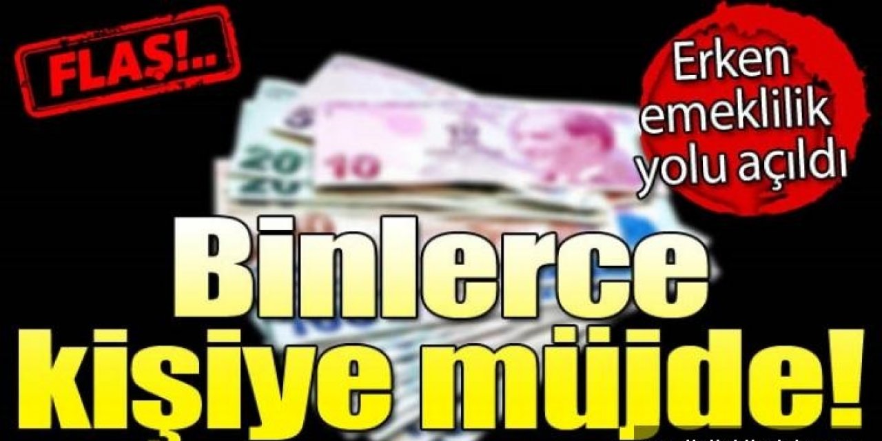 Erken Emeklilikte herkesi ilgilendiren düzenleme o yol resmen açıldı