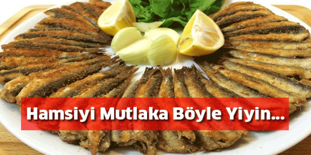 Hamsiyi Yanlış Pişiriyor olabilirsiniz Hamsi Böyle pişirilmezse bütün besin değeri yok oluyor çünkü..