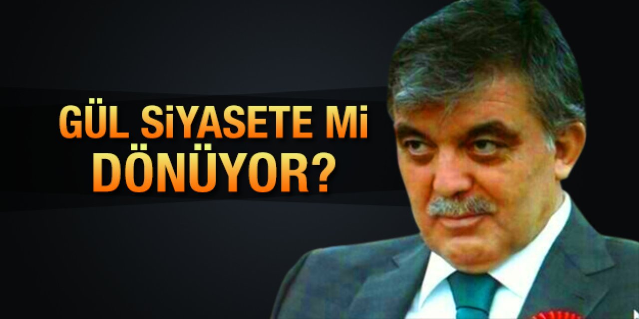 Ankara yine hareketli Abdullah Gül Siyasete geri dönüyor
